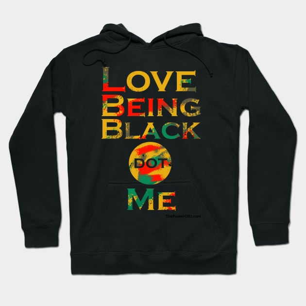 LoveBeingBlack dot Me (Horizontal) Hoodie by ThePowerOfU